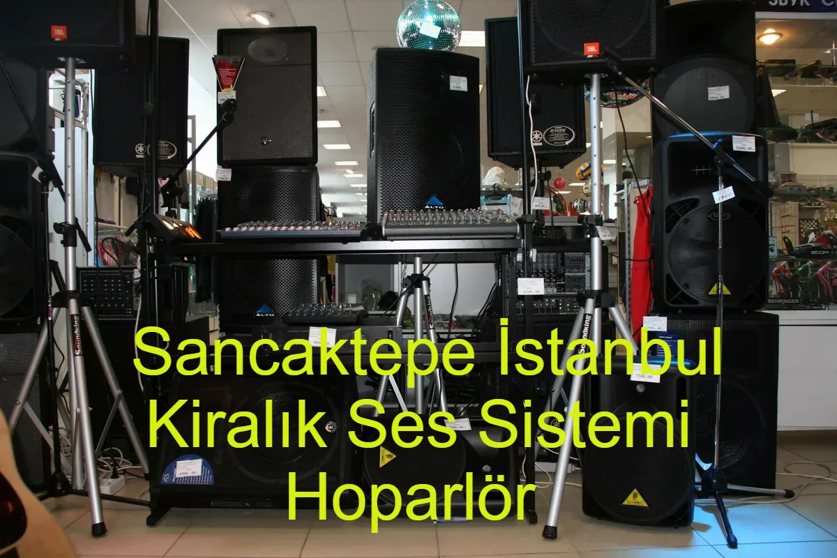 Sancaktepe Kiralık Ses Sistemi Hoparlör